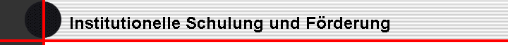 Institutionelle Schulung und F�rderung